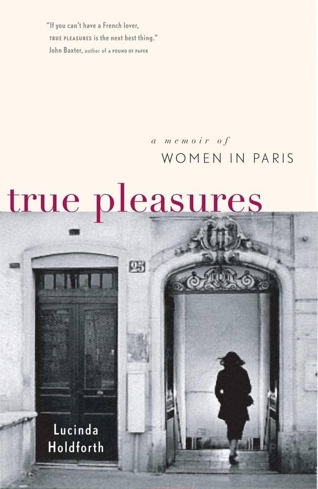 True Pleasures: A memoir of women in Paris